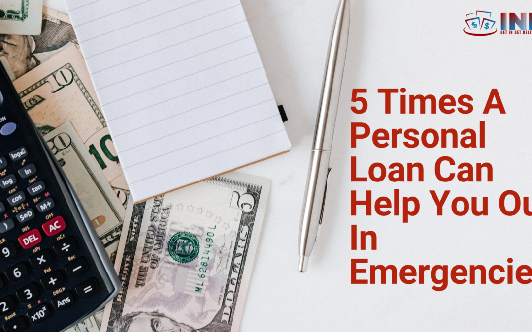 5 Times A Personal Loan Can Help You Out In Emergencies